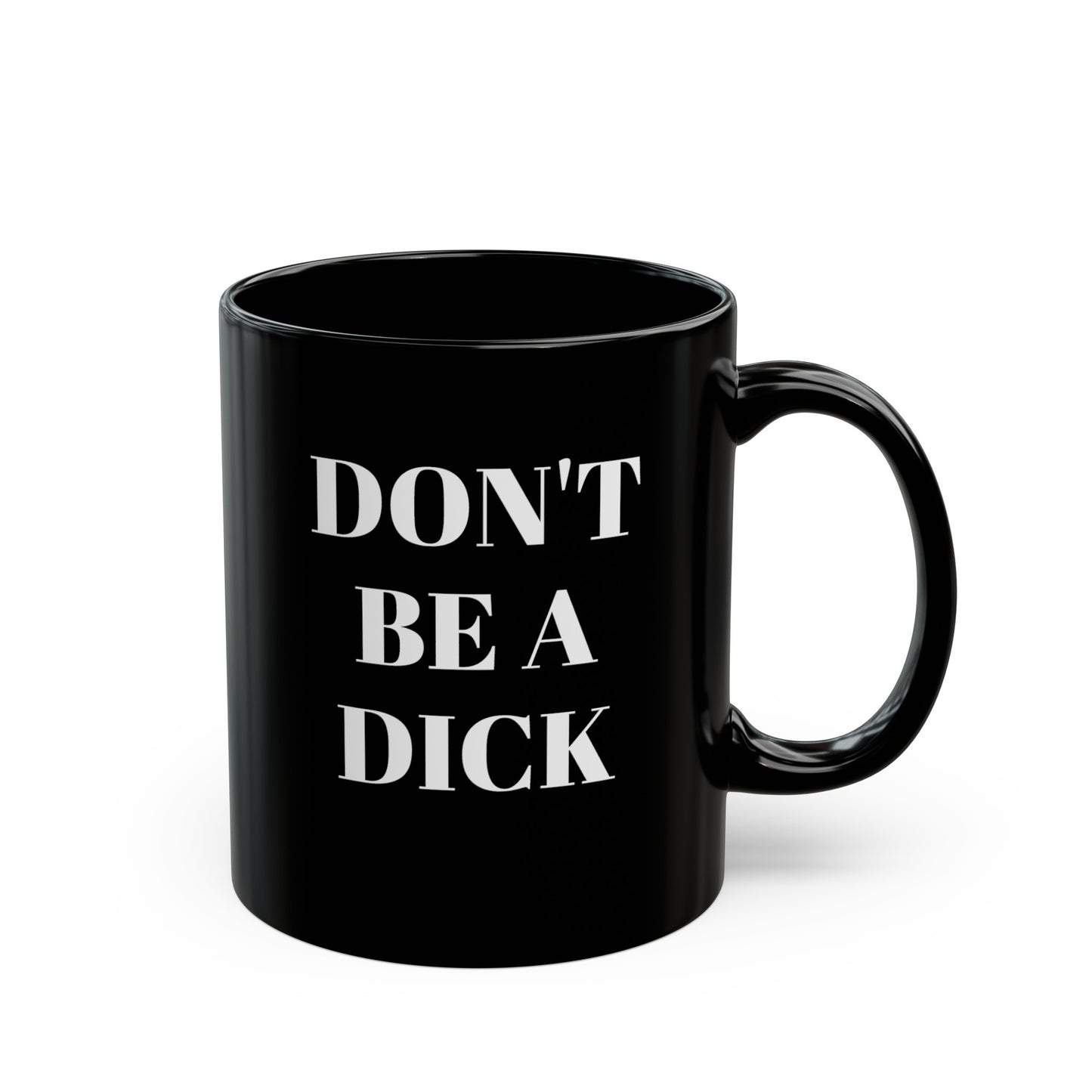 DONT BE A DICK - Black Mug (11oz)
