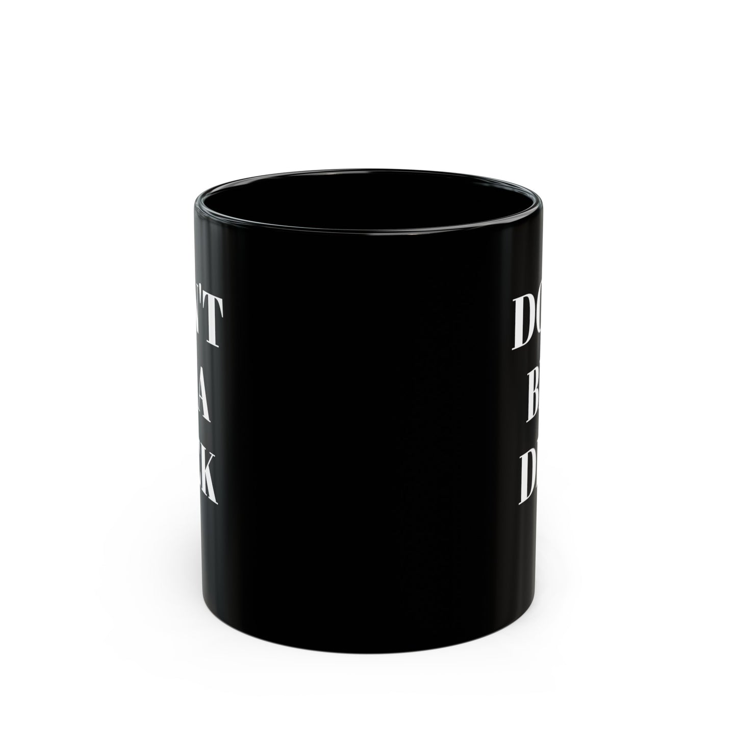 DONT BE A DICK - Black Mug (11oz)